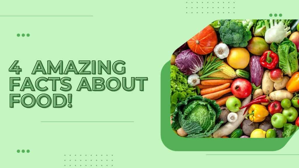 4 Amazing Facts About Food!