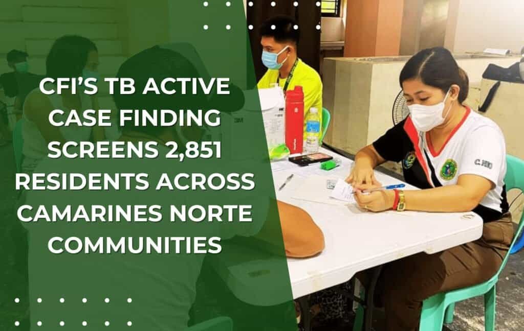 CFI’s TB Active Case Finding Screens 2,851 Residents Across Camarines Norte Communities