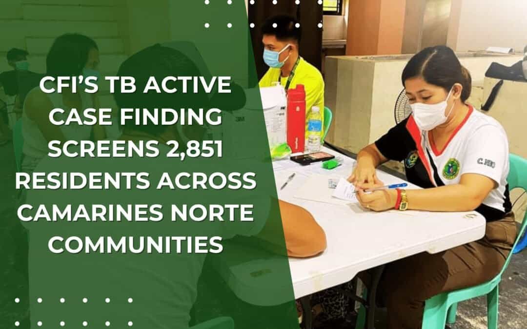 CFI’s TB Active Case Finding Screens 2,851 Residents Across Camarines Norte Communities