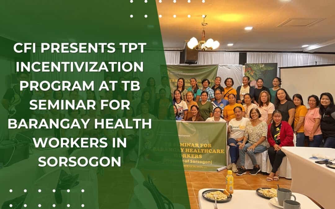 CFI Presents TPT Incentivization Program at TB Seminar for Barangay Health Workers in Sorsogon