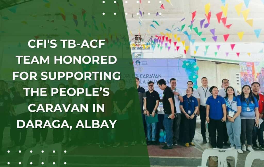 CFI’s TB-ACF Team Honored for Supporting the People’s Caravan in Daraga, Albay