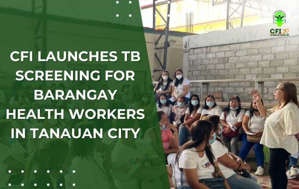CFI Launches TB Screening for Barangay Health Workers in Tanauan City